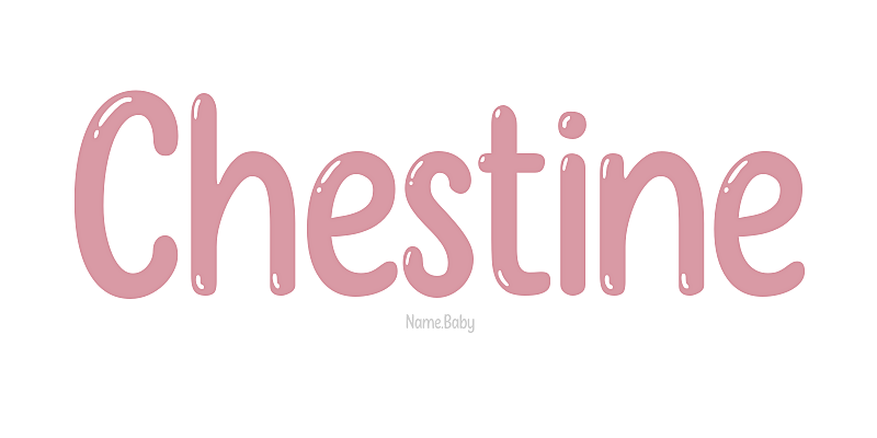 Chestine - Name Meaning and Popularity